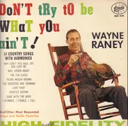 Wayne Raney - Don't Try to Be What You Ain't