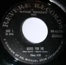 7inch Vinyl Single - Wayne Richards - Good For Me