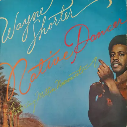 Wayne Shorter Featuring Milton Nascimento - Native Dancer = Bailador Nativo