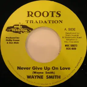 Wayne Smith - Never Give Up On Love