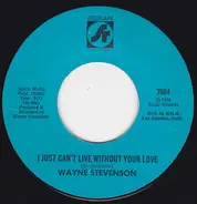 Wayne Stevenson - I Just Can't Live Without Your Love