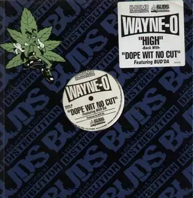 Wayne-O - High / Dope wit no Cut