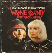 Wayne County & the Electric Chairs - Man Enough To Be A Woman