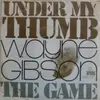 7'' - Wayne Gibson - Under My Thumb / The Game