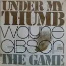 7'' - Wayne Gibson - Under My Thumb / The Game