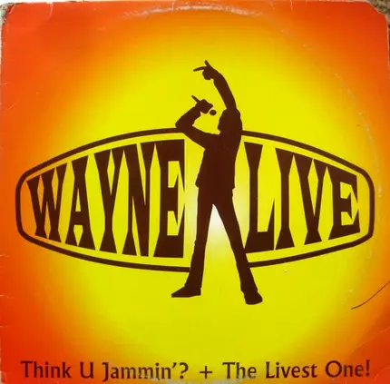 Wayne Live - Think U Jammin'? / The Livest One!