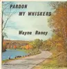 LP - Wayne Raney - Pardon My Whiskers