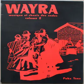 Wayra - Puka Yana (Musiques Et Chants Des Andes Volume 2)