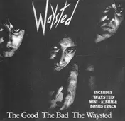 Waysted - The Good The Bad The Waysted - Crazy 'Bout The Stuff