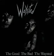LP - Waysted - The Good The Bad The Waysted