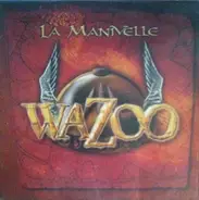 Wazoo - La Manivelle