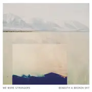 LP - We Were Strangers - Beneath A Broken Sky