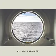 We Are Catchers - We Are Catchers