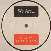 We Are - Love Of Tainted Acid