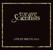 We Are Scientists - Live In The UK 2008 (Glasgow Barrowlands - 12.04.2008)