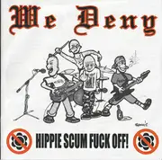 7inch Vinyl Single - We Deny - Hippie Scum Fuck Off! - EP