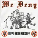 7inch Vinyl Single - We Deny - Hippie Scum Fuck Off! - EP