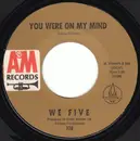 7inch Vinyl Single - We Five - You Were On My Mind / Small World