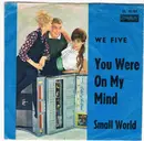7inch Vinyl Single - We Five - You Were On My Mind / Small World