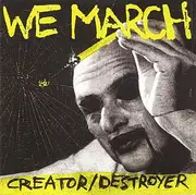 CD - We March - Creator/Destroyer