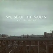 CD - We Shot The Moon - A Silver Lining - Digipak