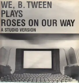 We - plays roses on our way