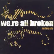 We.re All Broken - AMBROSIA