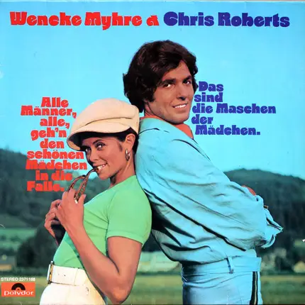 Wencke Myhre & Chris Roberts - Alle Männer, Alle, Geh'n Den Schönen Mädchen In Die Falle. / Das Sind Die Maschen Der Mädchen.