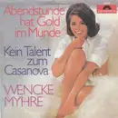 7inch Vinyl Single - Wencke Myhre - Abendstunde Hat Gold Im Munde / Kein Talent Zum Casanova