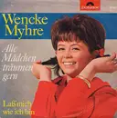 7inch Vinyl Single - Wencke Myhre - Alle Mädchen Träumen Gern / Laß' Mich Wie Ich Bin