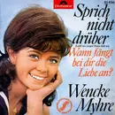 7'' - Wencke Myhre - Sprich Nicht Darüber (Lacht Ein Junger Mann Dich An) / Wann Fängt Bei Dir Die Liebe An?