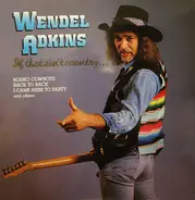 Wendel Adkins - If That Ain't Country...