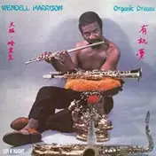Wendell Harrison - Organic Dream