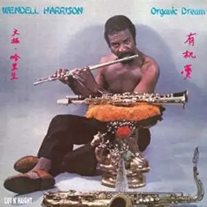 Wendell Harrison - Organic Dream
