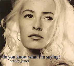 Wendy James - Do You Know What I'm Saying? - Part 1