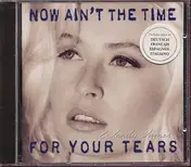 Wendy James - Now Ain't the Time for Your Tears