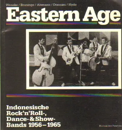 Wenske, Brunings, Alsmann, Donnars, Hyde - Eastern Age. Indonesische Rock'n'Roll-, Dance- & Show-Bands 1956 - 1965