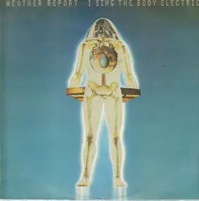 Weather Report - I Sing the Body Electric