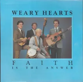 Weary Hearts - Faith Is The Answer