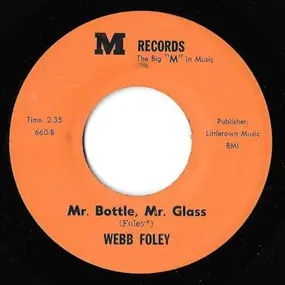 Webb Foley - Think About Livin / Mr. Bottle, Mr. Glass