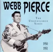 CD - Webb Pierce - The Unavailable Sides 1950-1951