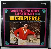 LP - Webb Pierce - Where'd Ya Stay Last Night
