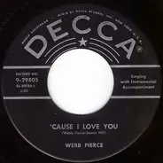 Webb Pierce - Cause I Love You