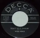 7inch Vinyl Single - Webb Pierce - Don't Do It Darlin' / Holiday For Love