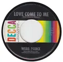 7inch Vinyl Single - Webb Pierce - Love Come To Me / Waiting A Lifetime