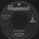 7inch Vinyl Single - Webb Pierce - No Love Have I - Company Sleeve