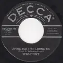 7inch Vinyl Single - Webb Pierce - Loving You Then Losing You