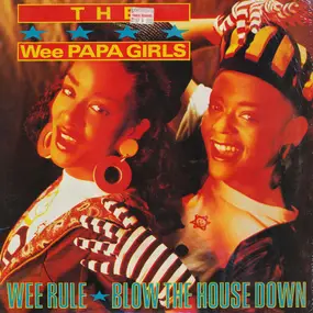 Wee Papa Girls - Wee Rule / Blow The House Down