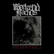 Weekend Nachos - Unforgivable