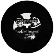 7inch Vinyl Single - Weekend Nachos / Lack Of Interest - Weekend Nachos / Lack Of Interest - EP